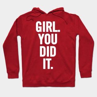 Girl You Did It Hoodie